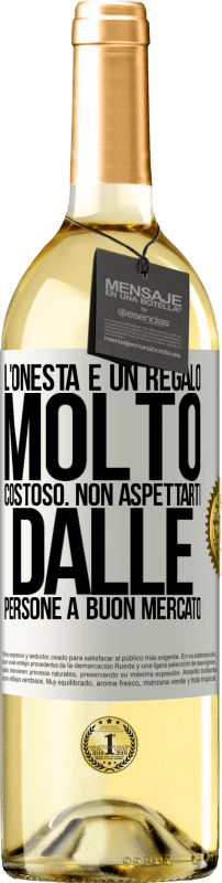 29,95 € Spedizione Gratuita | Vino bianco Edizione WHITE L'onestà è un regalo molto costoso. Non aspettarti dalle persone a buon mercato Etichetta Bianca. Etichetta personalizzabile Vino giovane Raccogliere 2024 Verdejo