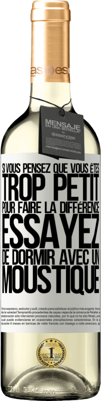 29,95 € Envoi gratuit | Vin blanc Édition WHITE Si vous pensez que vous êtes trop petit pour faire la différence, essayez de dormir avec un moustique Étiquette Blanche. Étiquette personnalisable Vin jeune Récolte 2024 Verdejo