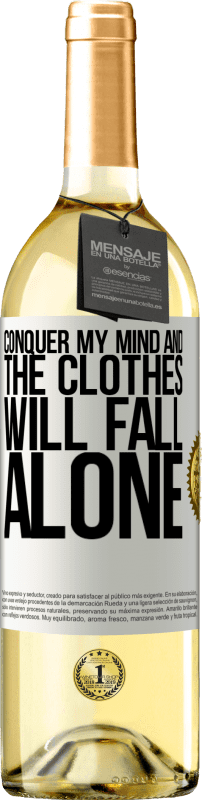 29,95 € Free Shipping | White Wine WHITE Edition Conquer my mind and the clothes will fall alone White Label. Customizable label Young wine Harvest 2023 Verdejo