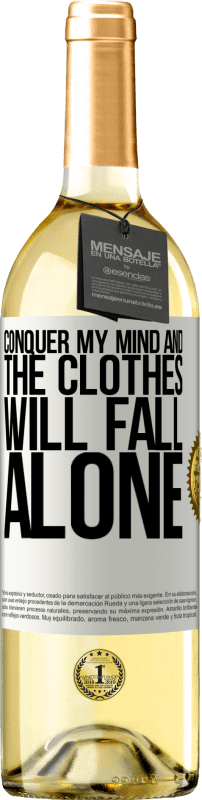 29,95 € Free Shipping | White Wine WHITE Edition Conquer my mind and the clothes will fall alone White Label. Customizable label Young wine Harvest 2024 Verdejo