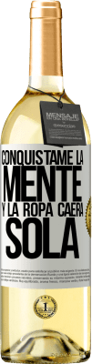 29,95 € Envío gratis | Vino Blanco Edición WHITE Conquístame la mente y la ropa caerá sola Etiqueta Blanca. Etiqueta personalizable Vino joven Cosecha 2023 Verdejo