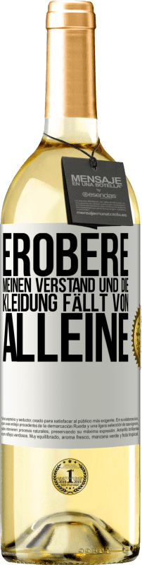 29,95 € Kostenloser Versand | Weißwein WHITE Ausgabe Erobere meinen Verstand und die Kleidung fällt von alleine Weißes Etikett. Anpassbares Etikett Junger Wein Ernte 2024 Verdejo