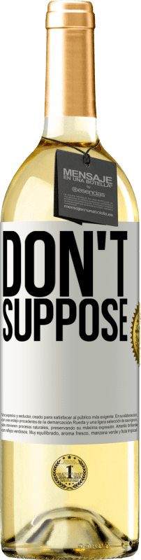 29,95 € Free Shipping | White Wine WHITE Edition Do not suppose White Label. Customizable label Young wine Harvest 2025 Verdejo