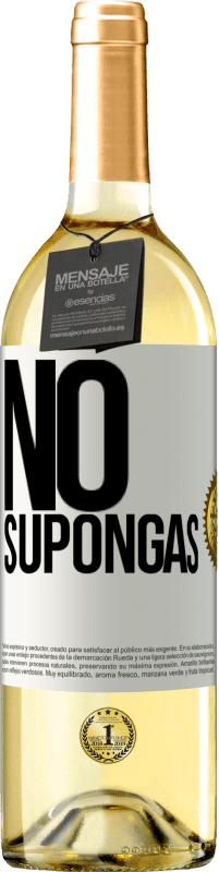 29,95 € Envío gratis | Vino Blanco Edición WHITE No supongas Etiqueta Blanca. Etiqueta personalizable Vino joven Cosecha 2024 Verdejo