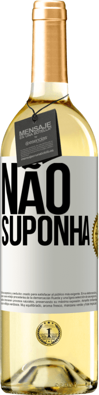 29,95 € Envio grátis | Vinho branco Edição WHITE Não suponha Etiqueta Branca. Etiqueta personalizável Vinho jovem Colheita 2024 Verdejo