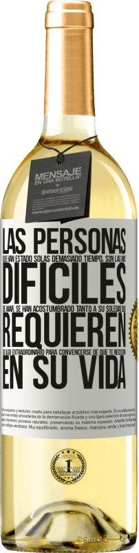 29,95 € Envío gratis | Vino Blanco Edición WHITE Las personas que han estado solas demasiado tiempo, son las más difíciles de amar. Se han acostumbrado tanto a su soledad Etiqueta Blanca. Etiqueta personalizable Vino joven Cosecha 2024 Verdejo