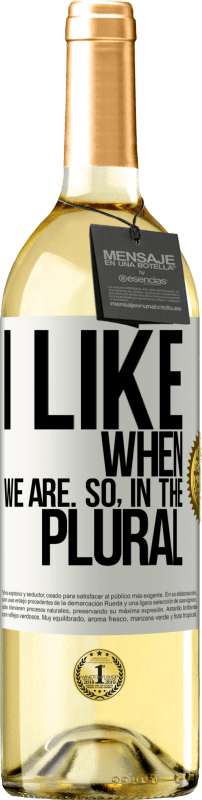 29,95 € Бесплатная доставка | Белое вино Издание WHITE Мне нравится, когда мы. Так во множественном числе Белая этикетка. Настраиваемая этикетка Молодое вино Урожай 2023 Verdejo