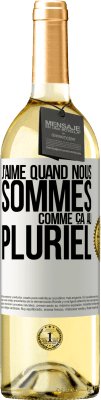 29,95 € Envoi gratuit | Vin blanc Édition WHITE J'aime quand nous sommes. Comme ça au pluriel Étiquette Blanche. Étiquette personnalisable Vin jeune Récolte 2023 Verdejo