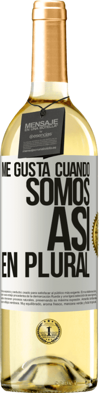 29,95 € Envío gratis | Vino Blanco Edición WHITE Me gusta cuando somos. Así, en plural Etiqueta Blanca. Etiqueta personalizable Vino joven Cosecha 2024 Verdejo