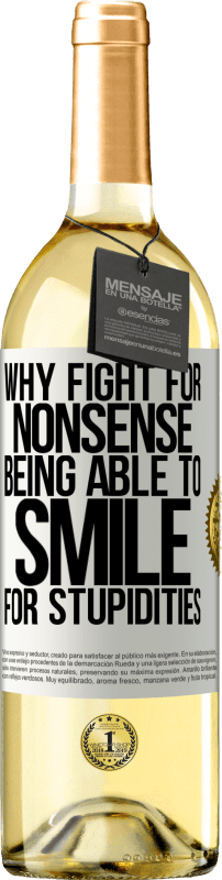 29,95 € Free Shipping | White Wine WHITE Edition Why fight for nonsense being able to smile for stupidities White Label. Customizable label Young wine Harvest 2023 Verdejo