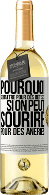 29,95 € Envoi gratuit | Vin blanc Édition WHITE Pourquoi se battre pour des bêtises si on peut sourire pour des âneries Étiquette Blanche. Étiquette personnalisable Vin jeune Récolte 2024 Verdejo