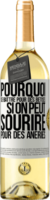 29,95 € Envoi gratuit | Vin blanc Édition WHITE Pourquoi se battre pour des bêtises si on peut sourire pour des âneries Étiquette Blanche. Étiquette personnalisable Vin jeune Récolte 2025 Verdejo
