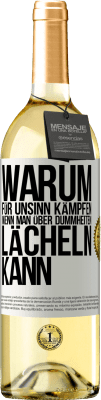 29,95 € Kostenloser Versand | Weißwein WHITE Ausgabe Warum für Unsinn kämpfen, wenn man über Dummheiten lächeln kann Weißes Etikett. Anpassbares Etikett Junger Wein Ernte 2025 Verdejo