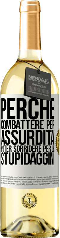 29,95 € Spedizione Gratuita | Vino bianco Edizione WHITE Perché combattere per assurdità poter sorridere per le stupidaggini Etichetta Bianca. Etichetta personalizzabile Vino giovane Raccogliere 2024 Verdejo