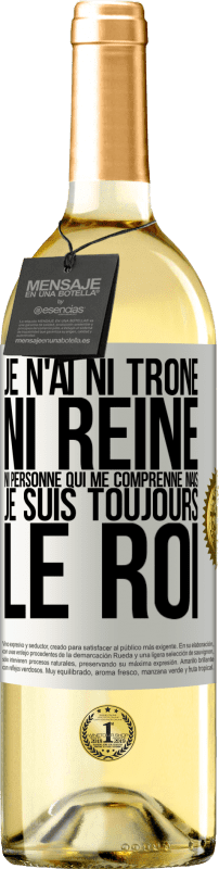 29,95 € Envoi gratuit | Vin blanc Édition WHITE Je n'ai ni trône ni reine, ni personne qui me comprenne mais je suis toujours le roi Étiquette Blanche. Étiquette personnalisable Vin jeune Récolte 2024 Verdejo