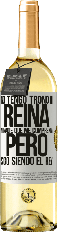 29,95 € Envío gratis | Vino Blanco Edición WHITE No tengo trono ni reina, ni nadie que me comprenda, pero sigo siendo el rey Etiqueta Blanca. Etiqueta personalizable Vino joven Cosecha 2024 Verdejo