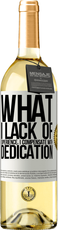 29,95 € Free Shipping | White Wine WHITE Edition What I lack of experience I compensate with dedication White Label. Customizable label Young wine Harvest 2024 Verdejo