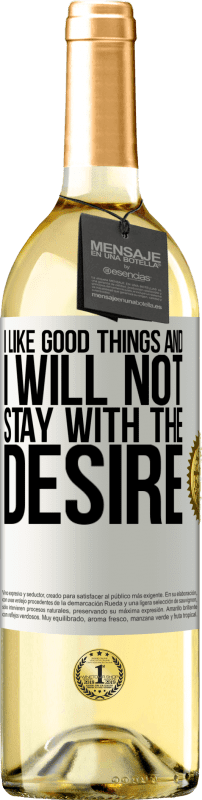 29,95 € Free Shipping | White Wine WHITE Edition I like the good and I will not stay with the desire White Label. Customizable label Young wine Harvest 2023 Verdejo