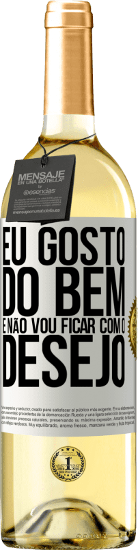 29,95 € Envio grátis | Vinho branco Edição WHITE Eu gosto do bem e não vou ficar com o desejo Etiqueta Branca. Etiqueta personalizável Vinho jovem Colheita 2025 Verdejo