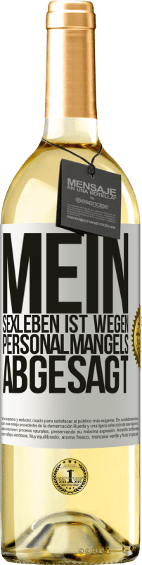 29,95 € Kostenloser Versand | Weißwein WHITE Ausgabe Mein Sexleben ist wegen Personalmangels abgesagt Weißes Etikett. Anpassbares Etikett Junger Wein Ernte 2023 Verdejo