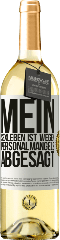 29,95 € Kostenloser Versand | Weißwein WHITE Ausgabe Mein Sexleben ist wegen Personalmangels abgesagt Weißes Etikett. Anpassbares Etikett Junger Wein Ernte 2025 Verdejo