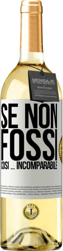 29,95 € Spedizione Gratuita | Vino bianco Edizione WHITE Se non fossi così ... incomparabile Etichetta Bianca. Etichetta personalizzabile Vino giovane Raccogliere 2025 Verdejo
