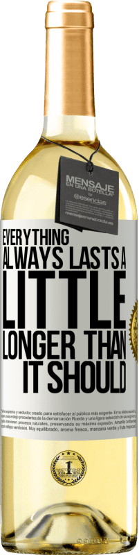 29,95 € Free Shipping | White Wine WHITE Edition Everything always lasts a little longer than it should White Label. Customizable label Young wine Harvest 2024 Verdejo