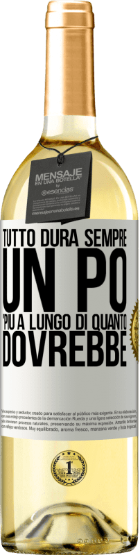 29,95 € Spedizione Gratuita | Vino bianco Edizione WHITE Tutto dura sempre un po 'più a lungo di quanto dovrebbe Etichetta Bianca. Etichetta personalizzabile Vino giovane Raccogliere 2024 Verdejo