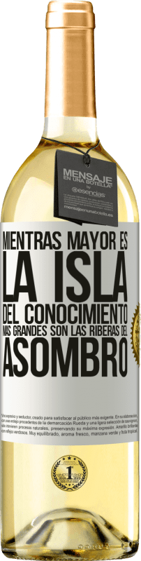 29,95 € Envío gratis | Vino Blanco Edición WHITE Mientras mayor es la isla del conocimiento, más grandes son las riberas del asombro Etiqueta Blanca. Etiqueta personalizable Vino joven Cosecha 2024 Verdejo