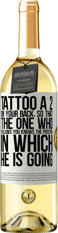 29,95 € Free Shipping | White Wine WHITE Edition Tattoo a 2 on your back, so that the one who follows you knows the position in which he is going White Label. Customizable label Young wine Harvest 2025 Verdejo