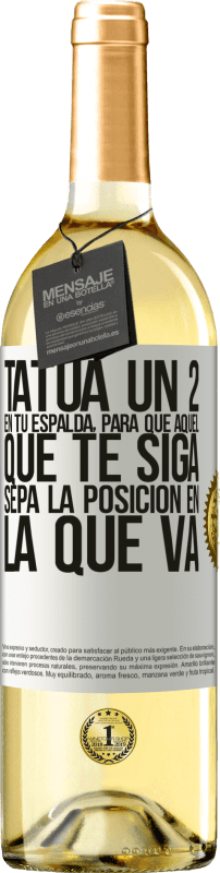 29,95 € Envío gratis | Vino Blanco Edición WHITE Tatúa un 2 en tu espalda, para que aquél que te siga sepa la posición en la que va Etiqueta Blanca. Etiqueta personalizable Vino joven Cosecha 2024 Verdejo