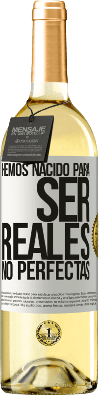 29,95 € Envío gratis | Vino Blanco Edición WHITE Hemos nacido para ser reales, no perfectas Etiqueta Blanca. Etiqueta personalizable Vino joven Cosecha 2024 Verdejo