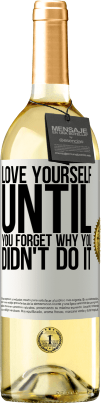 29,95 € Free Shipping | White Wine WHITE Edition Love yourself, until you forget why you didn't do it White Label. Customizable label Young wine Harvest 2024 Verdejo