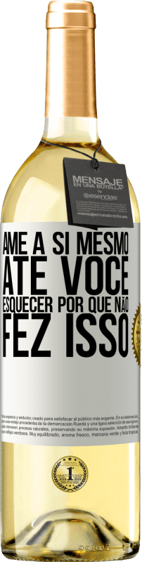 29,95 € Envio grátis | Vinho branco Edição WHITE Ame a si mesmo, até você esquecer por que não fez isso Etiqueta Branca. Etiqueta personalizável Vinho jovem Colheita 2024 Verdejo