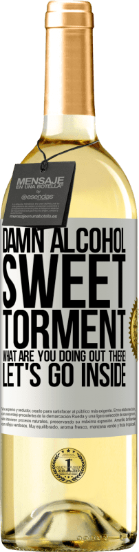 29,95 € Free Shipping | White Wine WHITE Edition Damn alcohol, sweet torment. What are you doing out there! Let's go inside White Label. Customizable label Young wine Harvest 2023 Verdejo