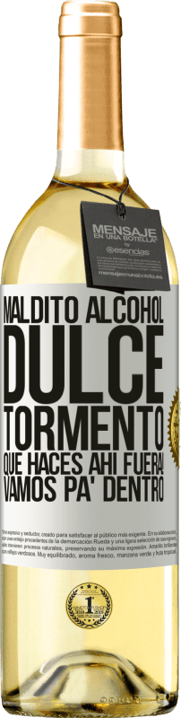 29,95 € Envío gratis | Vino Blanco Edición WHITE Maldito alcohol, dulce tormento. Qué haces ahí fuera! Vamos pa' dentro Etiqueta Blanca. Etiqueta personalizable Vino joven Cosecha 2024 Verdejo