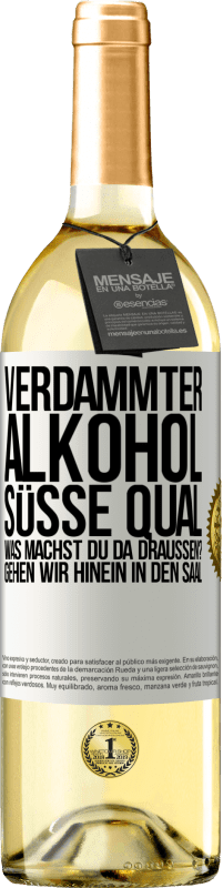 29,95 € Kostenloser Versand | Weißwein WHITE Ausgabe Verdammter Alkohol, süße Qual. Was machst du da draußen? Gehen wir hinein in den Saal Weißes Etikett. Anpassbares Etikett Junger Wein Ernte 2024 Verdejo