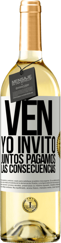 29,95 € Envío gratis | Vino Blanco Edición WHITE Ven, yo invito, juntos pagamos las consecuencias Etiqueta Blanca. Etiqueta personalizable Vino joven Cosecha 2024 Verdejo