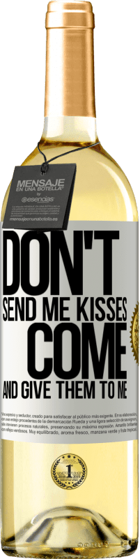 29,95 € Free Shipping | White Wine WHITE Edition Don't send me kisses, you come and give them to me White Label. Customizable label Young wine Harvest 2022 Verdejo