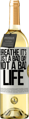 29,95 € Free Shipping | White Wine WHITE Edition Breathe, it's just a bad day, not a bad life White Label. Customizable label Young wine Harvest 2025 Verdejo
