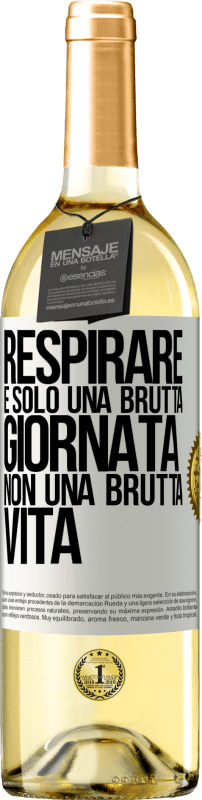 29,95 € Spedizione Gratuita | Vino bianco Edizione WHITE Respirare, è solo una brutta giornata, non una brutta vita Etichetta Bianca. Etichetta personalizzabile Vino giovane Raccogliere 2024 Verdejo