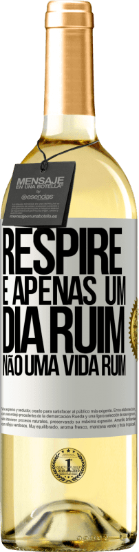 29,95 € Envio grátis | Vinho branco Edição WHITE Respire, é apenas um dia ruim, não uma vida ruim Etiqueta Branca. Etiqueta personalizável Vinho jovem Colheita 2024 Verdejo