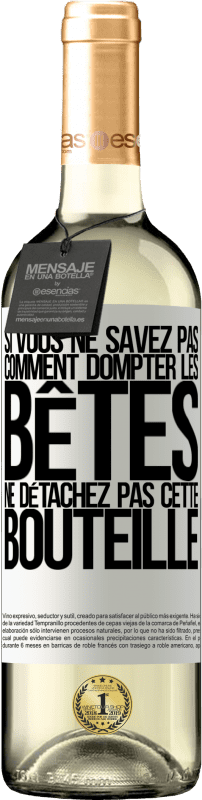 29,95 € Envoi gratuit | Vin blanc Édition WHITE Si vous ne savez pas comment dompter les bêtes, ne détachez pas cette bouteille Étiquette Blanche. Étiquette personnalisable Vin jeune Récolte 2024 Verdejo