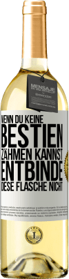 29,95 € Kostenloser Versand | Weißwein WHITE Ausgabe Wenn du keine Bestien zähmen kannst, entbinde diese Flasche nicht Weißes Etikett. Anpassbares Etikett Junger Wein Ernte 2023 Verdejo