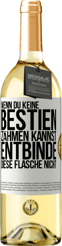 29,95 € Kostenloser Versand | Weißwein WHITE Ausgabe Wenn du keine Bestien zähmen kannst, entbinde diese Flasche nicht Weißes Etikett. Anpassbares Etikett Junger Wein Ernte 2024 Verdejo