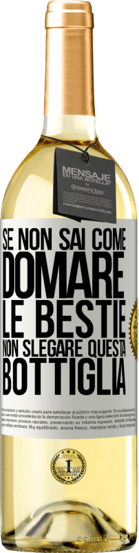 29,95 € Spedizione Gratuita | Vino bianco Edizione WHITE Se non sai come domare le bestie non slegare questa bottiglia Etichetta Bianca. Etichetta personalizzabile Vino giovane Raccogliere 2024 Verdejo