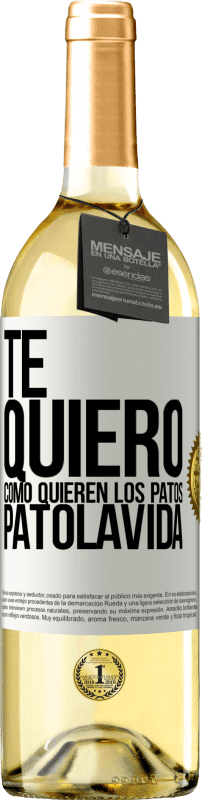 29,95 € Free Shipping | White Wine WHITE Edition TE QUIERO, como quieren los patos. PATOLAVIDA White Label. Customizable label Young wine Harvest 2023 Verdejo