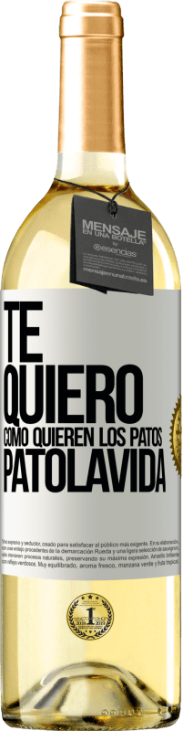 29,95 € Envío gratis | Vino Blanco Edición WHITE TE QUIERO, como quieren los patos. PATOLAVIDA Etiqueta Blanca. Etiqueta personalizable Vino joven Cosecha 2024 Verdejo