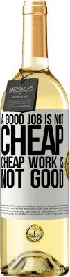 29,95 € Free Shipping | White Wine WHITE Edition A good job is not cheap. Cheap work is not good White Label. Customizable label Young wine Harvest 2025 Verdejo