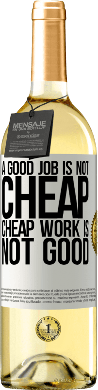 29,95 € Free Shipping | White Wine WHITE Edition A good job is not cheap. Cheap work is not good White Label. Customizable label Young wine Harvest 2025 Verdejo